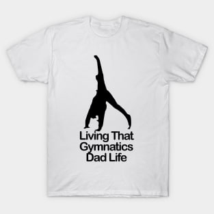 Living That Gymnastic Dad Life T-Shirt